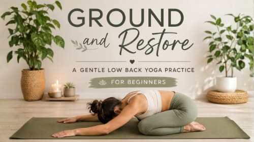 cover for Ground & Restore - A Gentle Lower Back Yoga Practice for Beginners